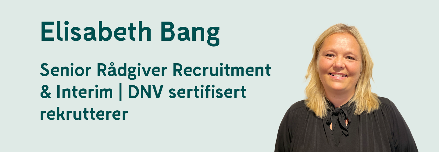 Elisabeth Bang - Senior Rådgiver Recruitment & Interim | DNV sertifisert rekrutterer