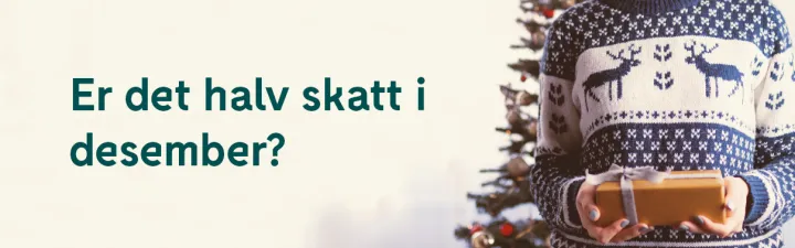 Hva er reglene for halv skatt i desember?