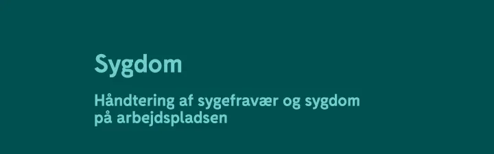 Sygdom - Håndtering af sygdom og fravær - Accountor Institutionsservice